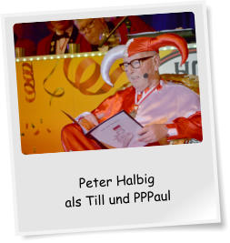 Peter Halbig  als Till und PPPaul