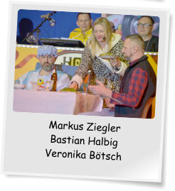 Markus Ziegler Bastian Halbig Veronika Bötsch